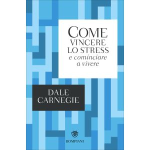 Come vincere lo stress e cominciare a vivere