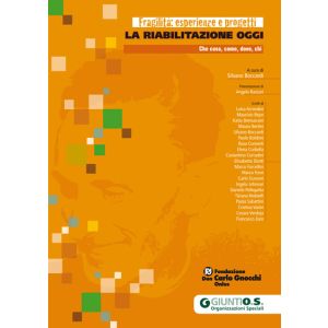 La riabilitazione oggi. Che cosa, come, dove, chi