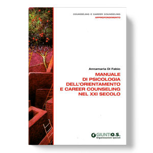 Manuale di psicologia dell'orientamento e del career counseling nel XXI secolo