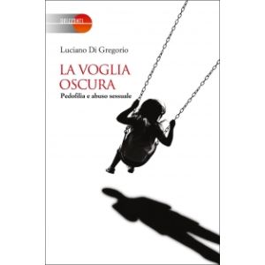 La voglia oscura - Pedofilia e abuso sessuale