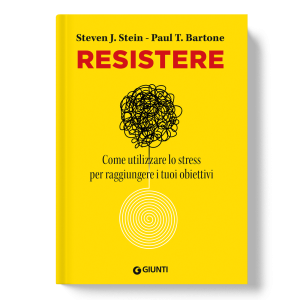 Resistere - Come utilizzare lo stress per raggiungere i tuoi obiettivi