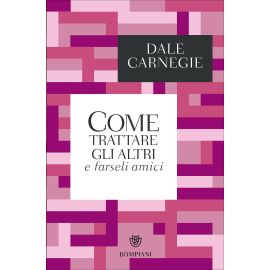 Come trattare gli altri e farseli amici