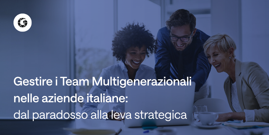 Gestire i Team Multigenerazionali nelle aziende italiane: dal paradosso alla leva strategica 