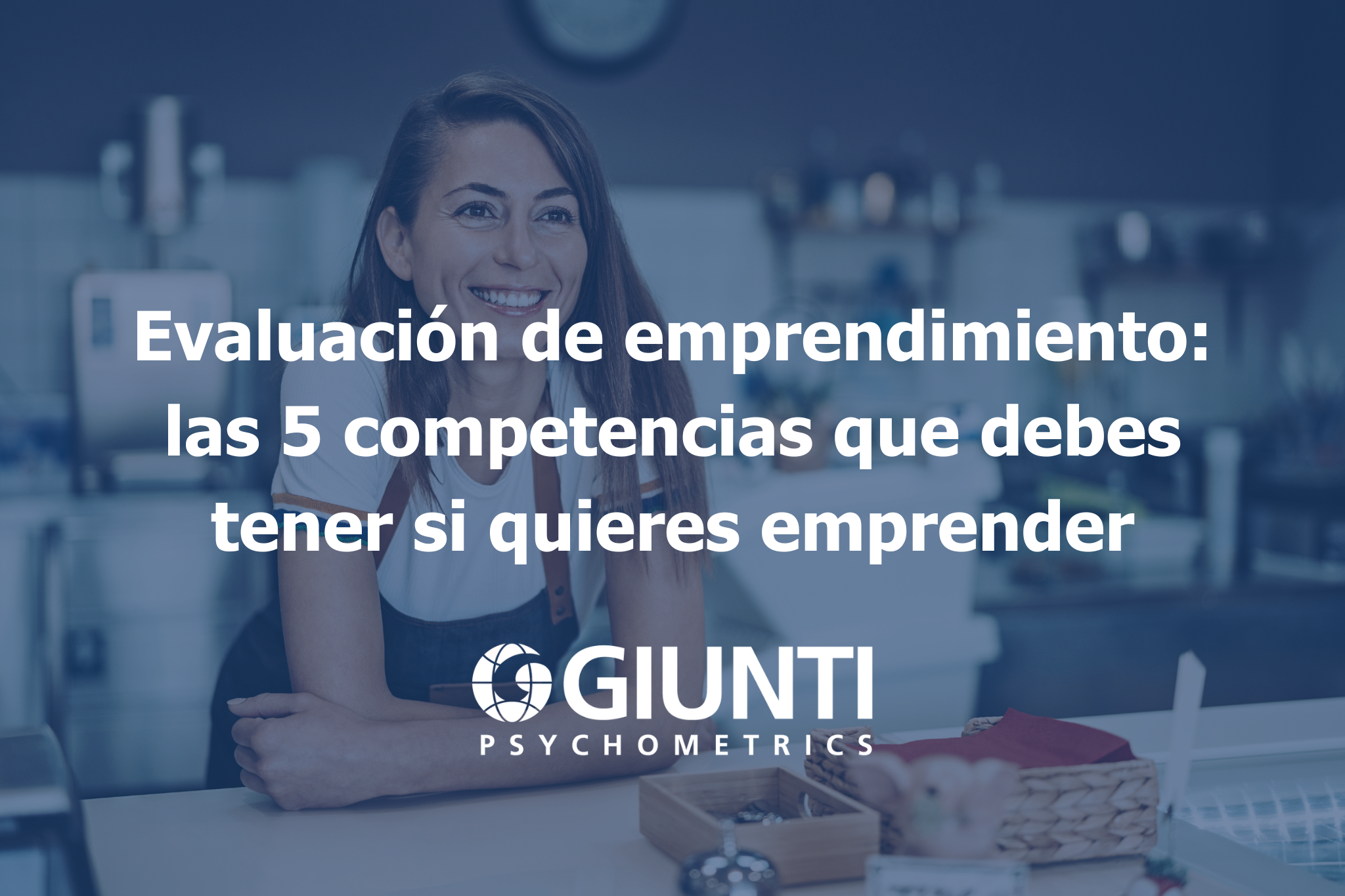 Evaluación de emprendimiento: las 5 competencias que debes tener si quieres emprender