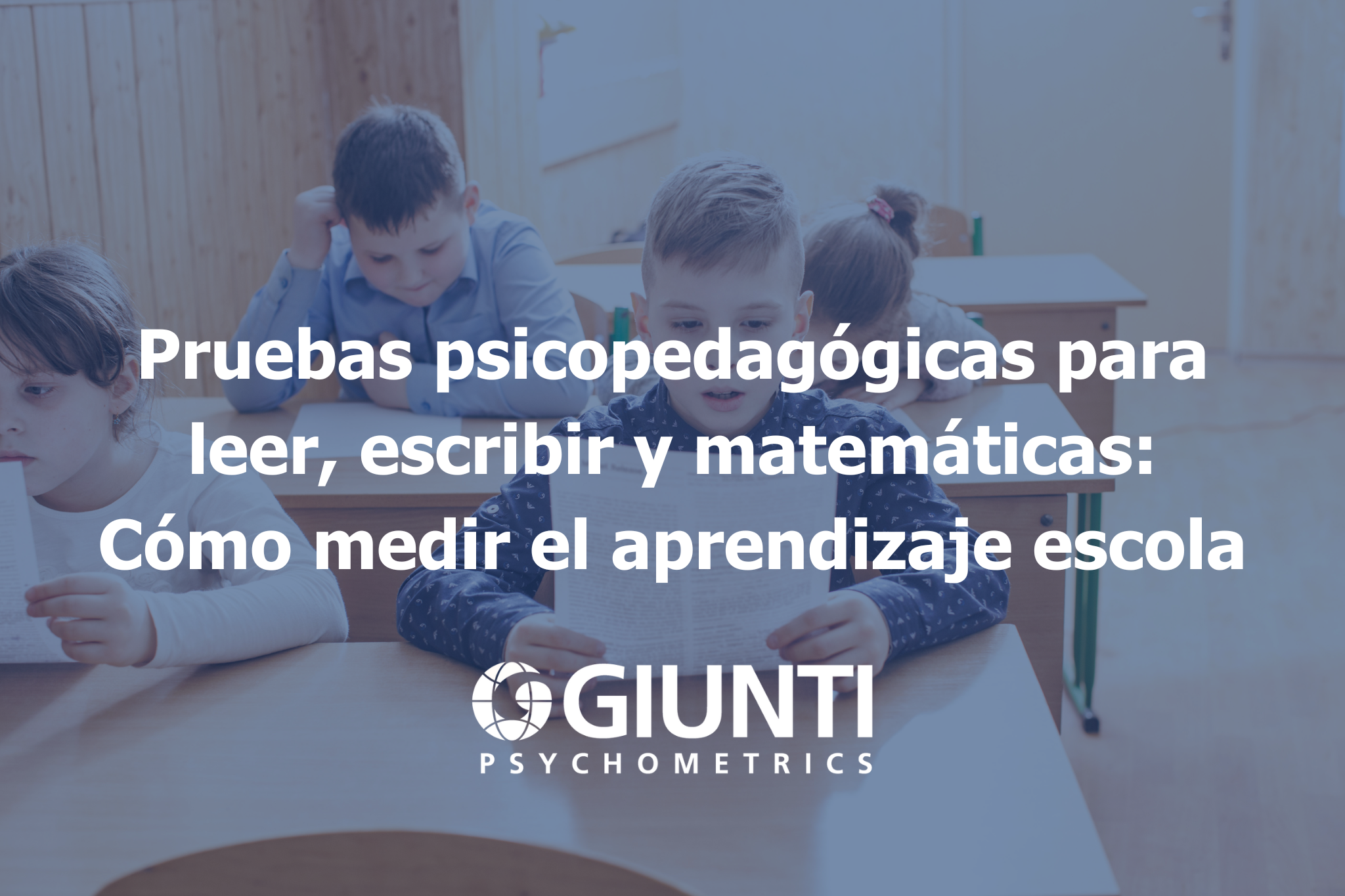 Pruebas psicopedagógicas para leer, escribir y matemáticas: Cómo medir el aprendizaje escolar