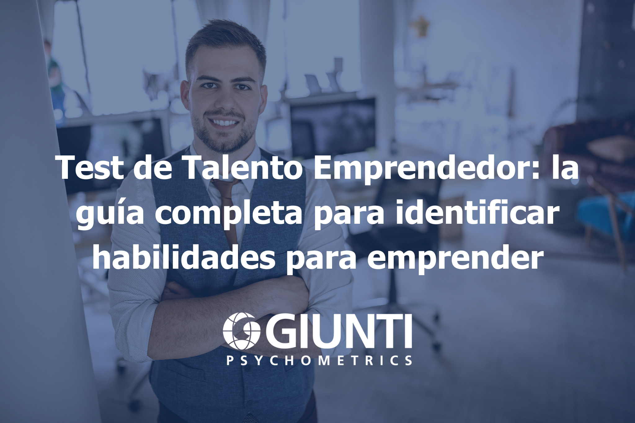 Test de Talento Emprendedor: la guía completa para identificar habilidades para emprender