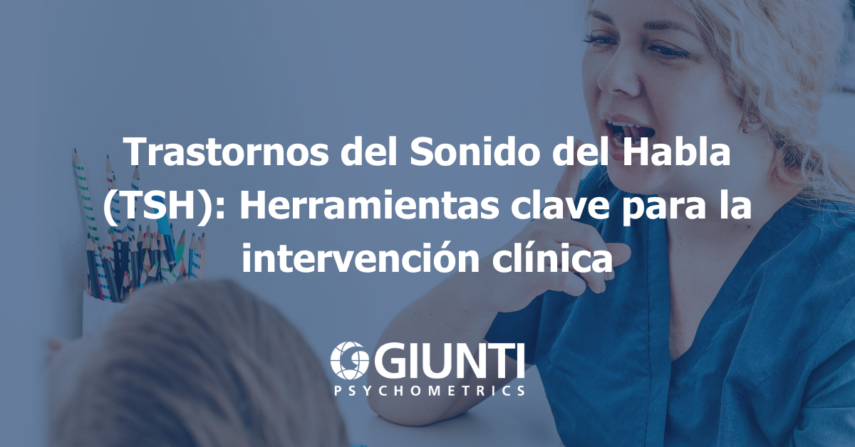 Trastornos del Sonido del Habla (TSH): Herramientas clave para la intervención clínica
